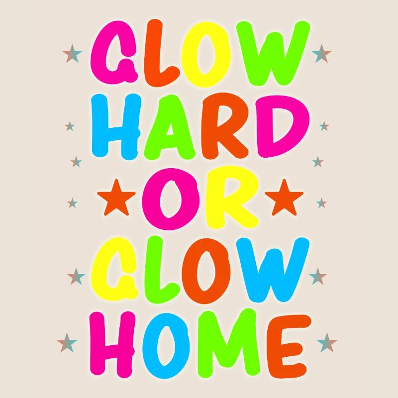Glow Hard Oder Glow Home 70s 80er 90er Retro Party