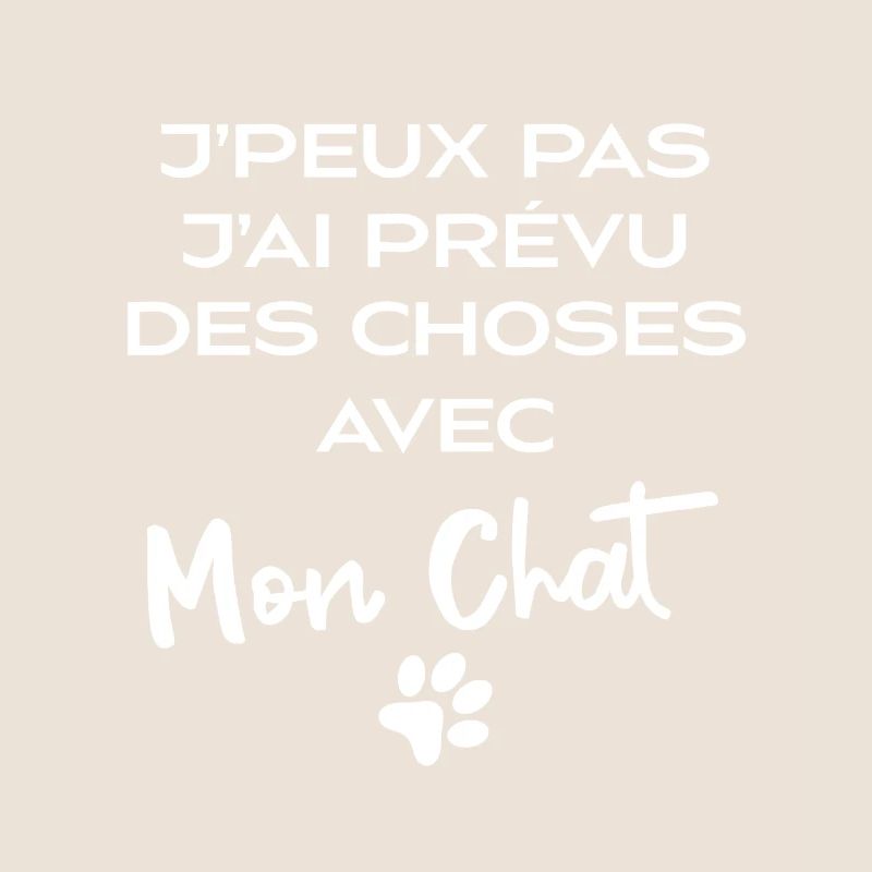 J'Peux Pas J'ai Prevu Des Choses Avec Mon Chat