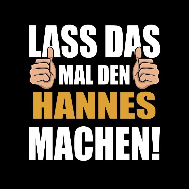Lass das mal den Hannes machen