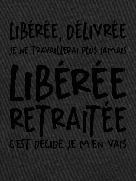 Liberée - Délivrée - Retraitée