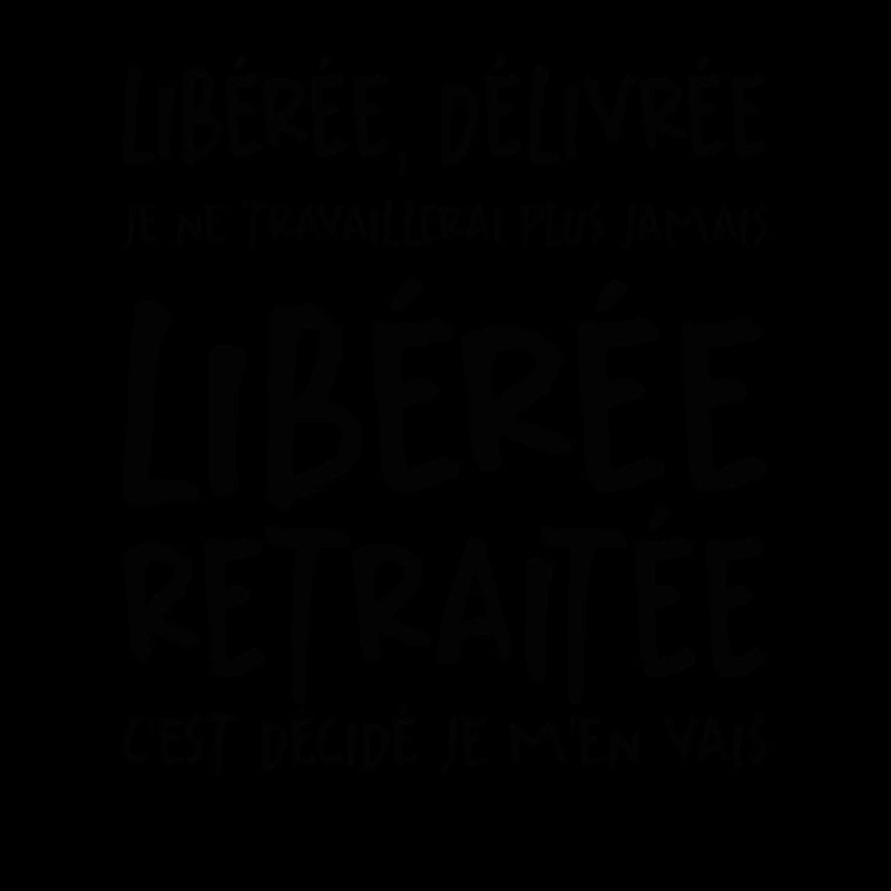 Liberée - Délivrée - Retraitée