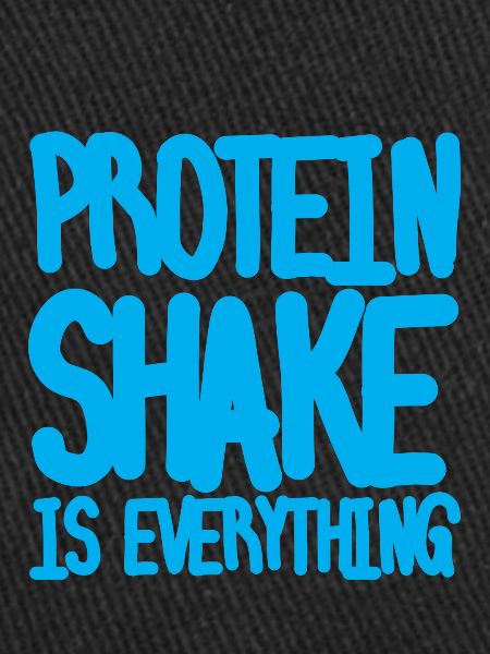 Protein Shake Is Everything