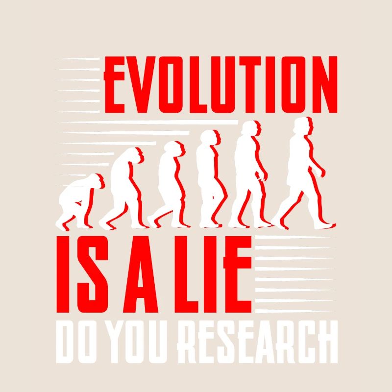 Evolution Is A Lie, Do Your Research 4