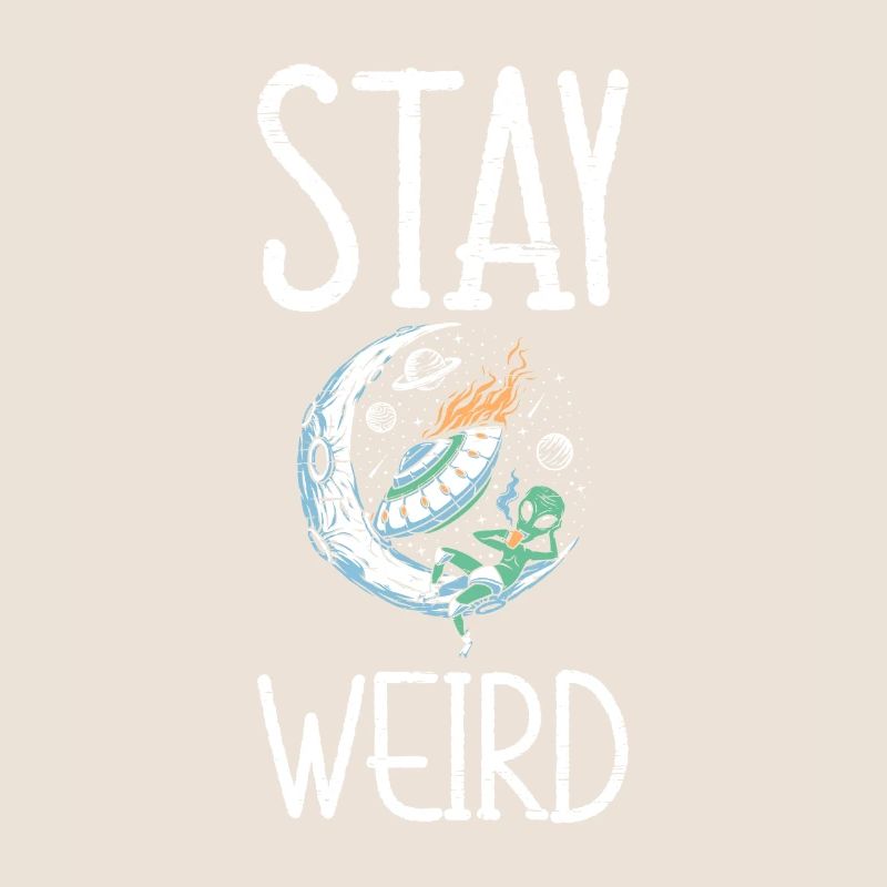 Stay Weird Unidentified Flying Object Outer Space