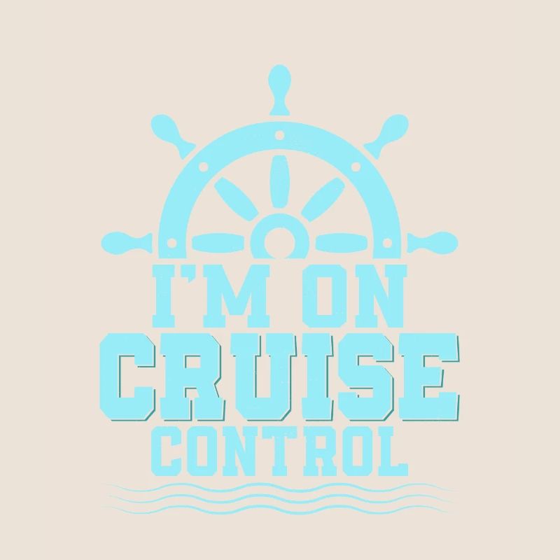 I'm On Cruise Control Cruiser Vacation Crusing
