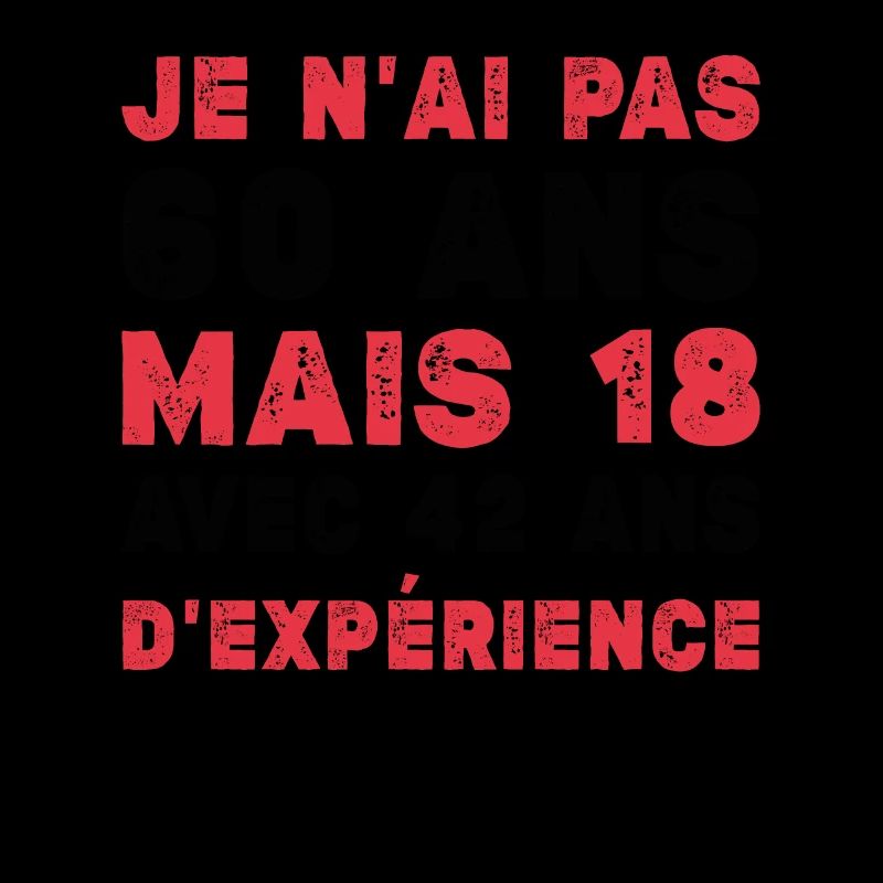 Je N'ai Pas 60 Ans Mais 18 Et 42 Ans D'expérience