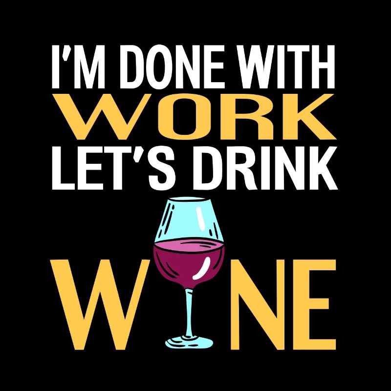 I'm Done With Work Let's Drink Wine Cool Retro