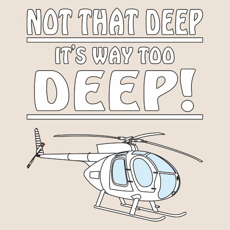 HUBSCHRAUBER NOT THAT DEEP