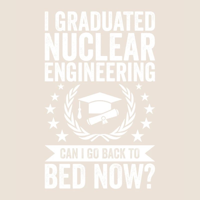 I have completed nuclear engineering