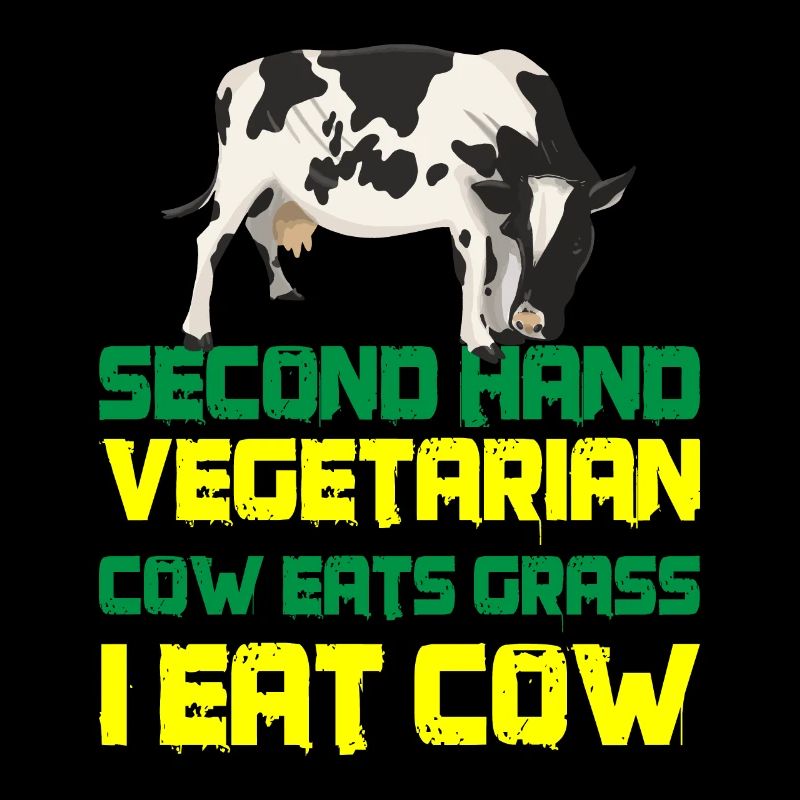 Second Hand Vegetarian, Cow Eats Grass, I Eat Cow3