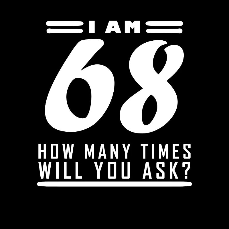 I am 68 – 68th birthday gift