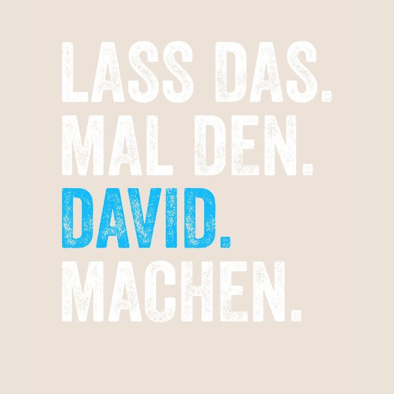 Lass das mal den David machen Name