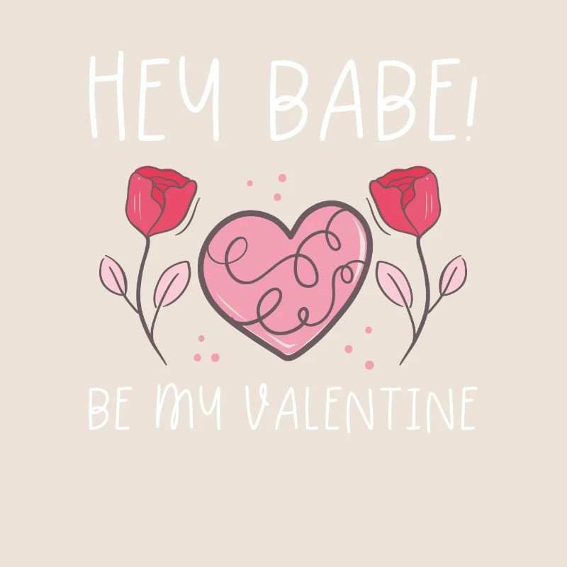 Hey Babe, Be My Valentine's Greeting