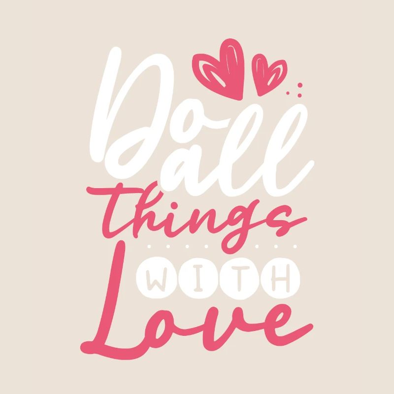 Do everything with dedication