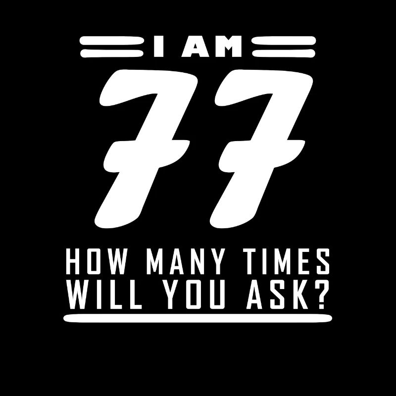 J’ai 77 ans – 77e anniversaire cadeau