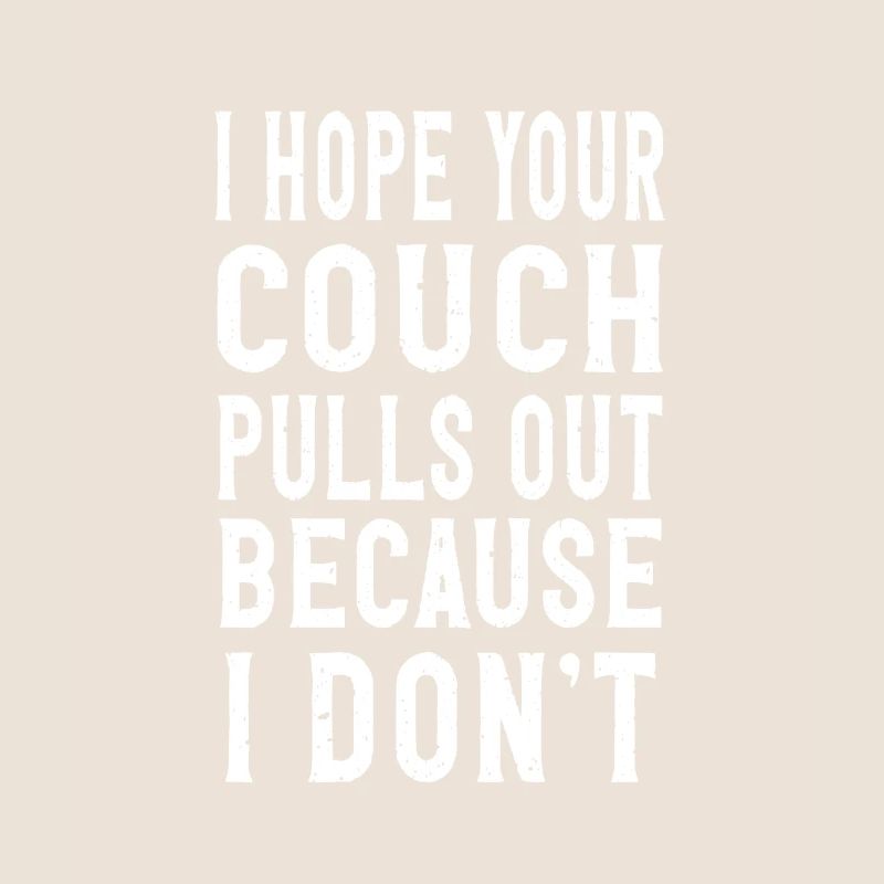 I Hope Your Couch Pulls Out Because I Don't Adult