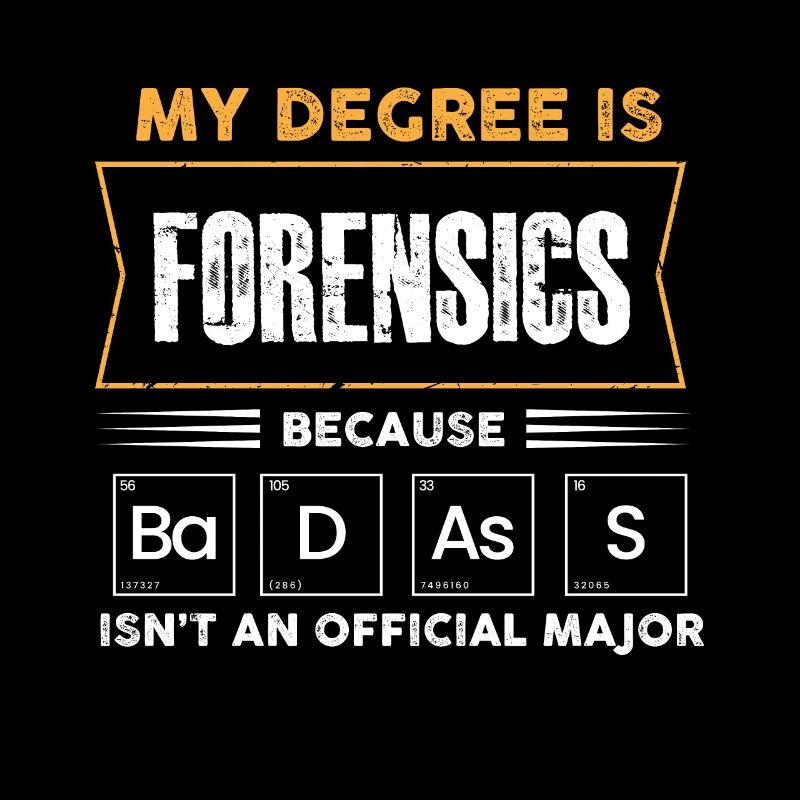 my degree is forensics badass Design