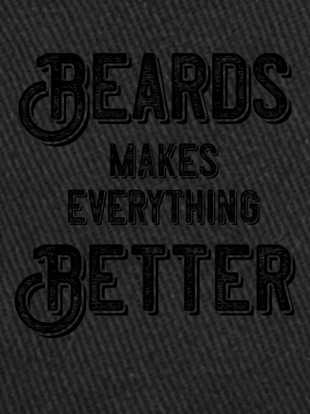 Beards makes everything better