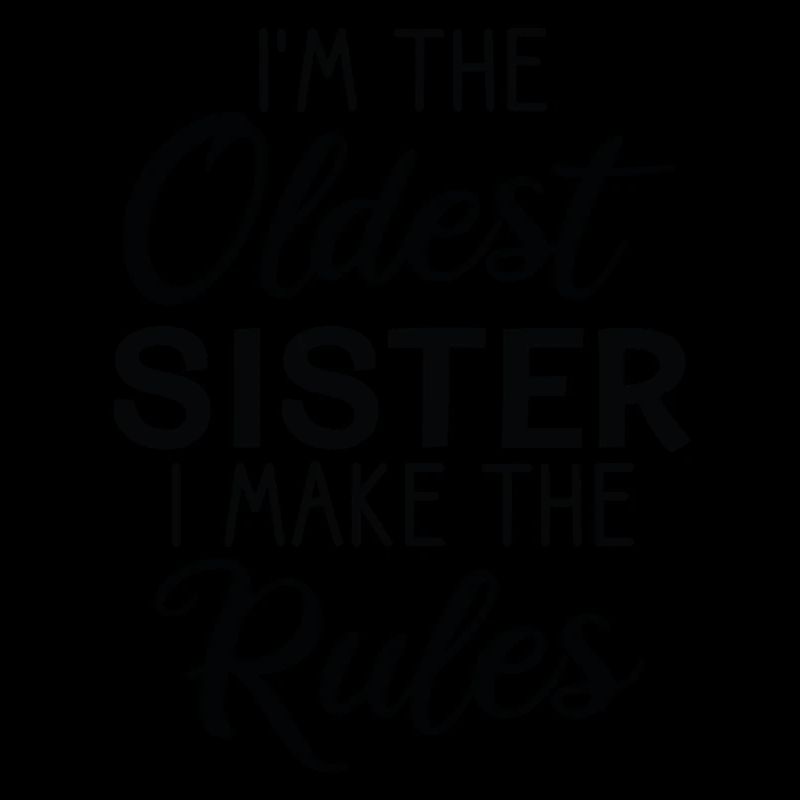 I am the eldest sister. I make the