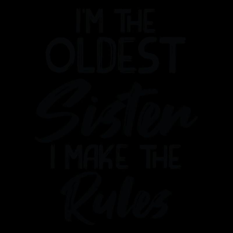 Ich Bin Die Älteste Schwester. Ich Mache Die