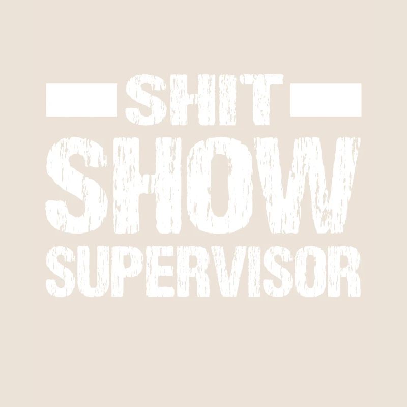 Shit Show Supervisor Funny Mom Boss Shift Manager