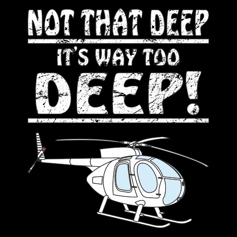 HUBSCHRAUBER NOT THAT DEEP