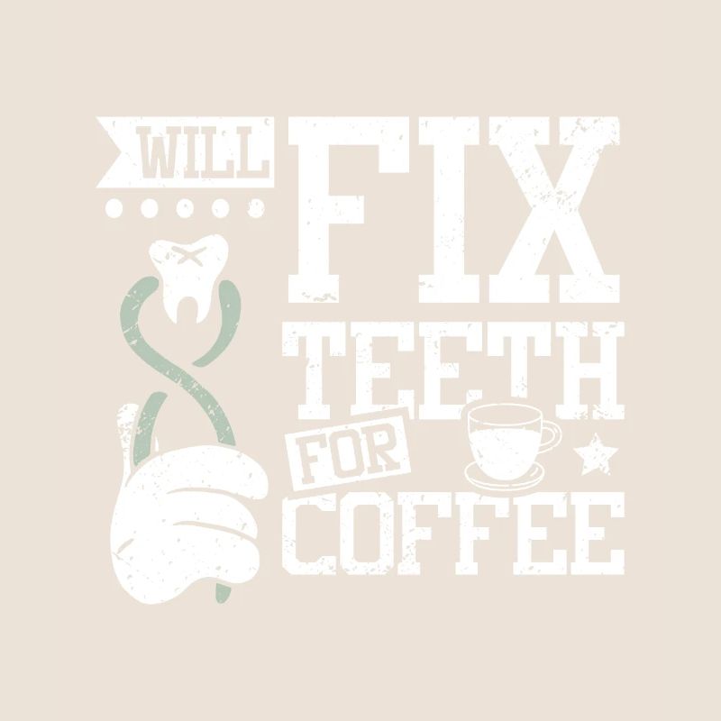 Will fix teeth for coffee dentist