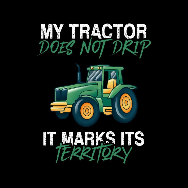 My tractor doesn't drip it marks its territory far