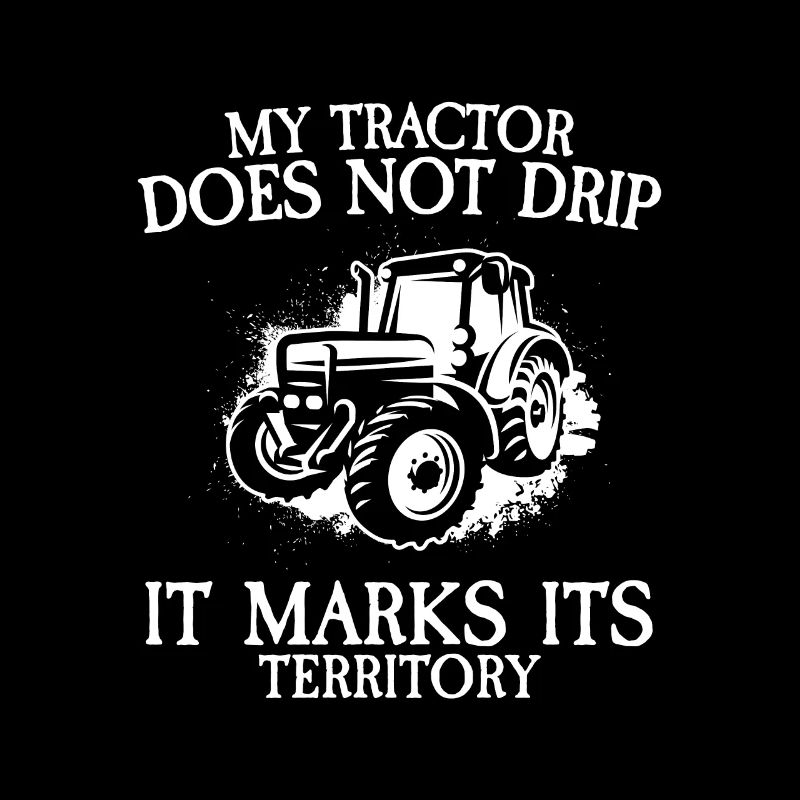 My tractor doesn't drip it marks its territory far