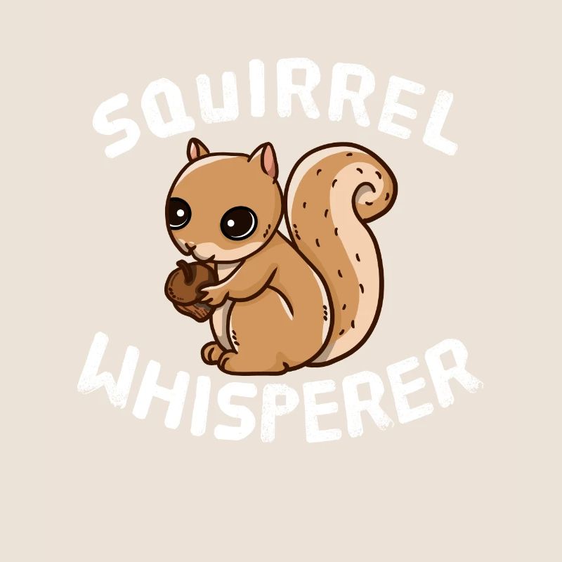 Funny Squirrel Lover Squirrel Whisperer