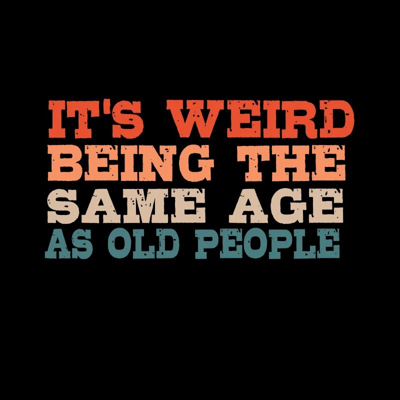 It's strange to be the same age as