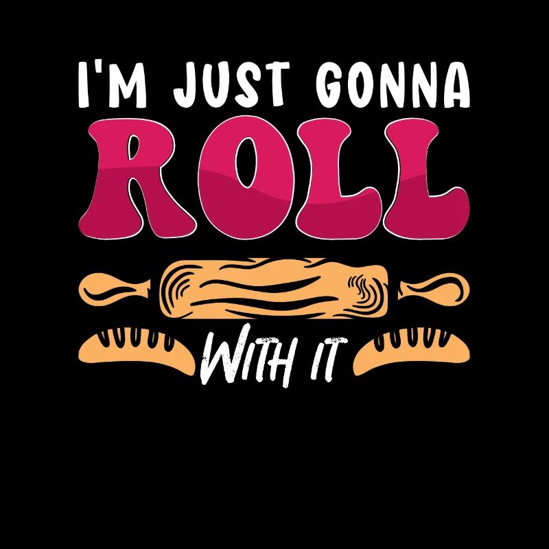 Baker I'm Just Gonna Roll Bakery Cake Bakery Chef
