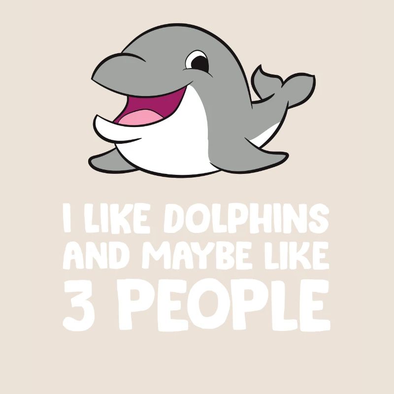 I Like Dolphins And Maybe Like 3 People Dolphins