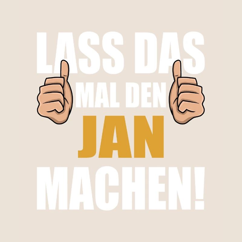 Lass das mal den Jan machen