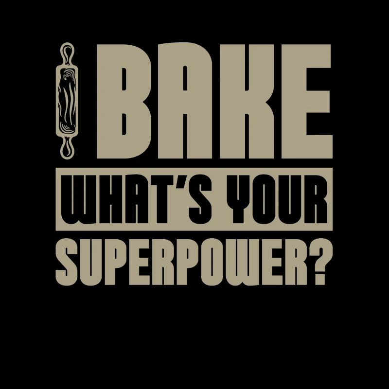 Baker Bake What's Your Superpower Baking Bakery