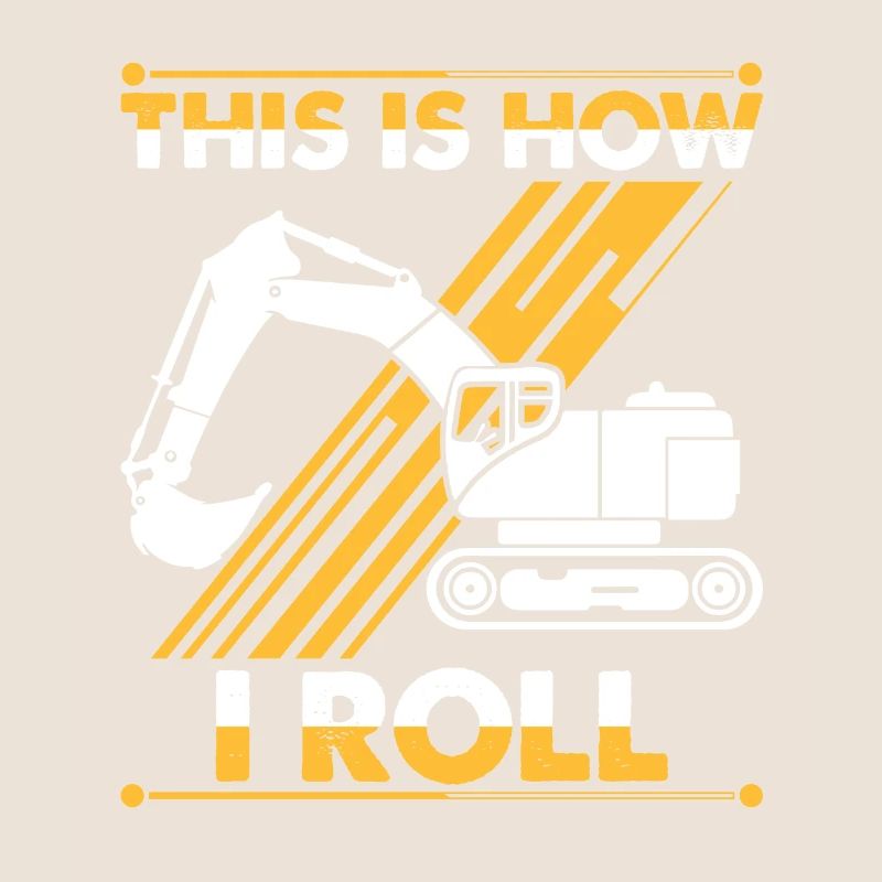 This is how I roll excavator construction site