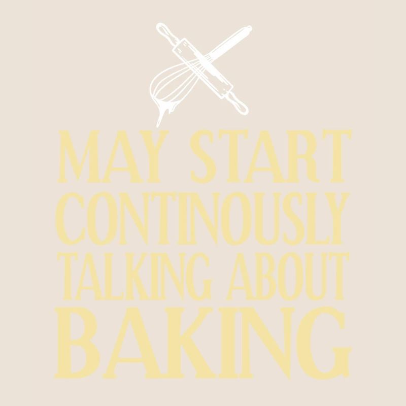 May Start Continuously Talking About Baking Funny
