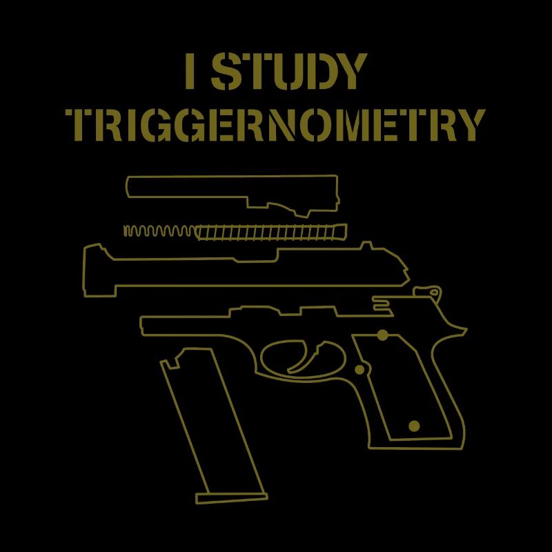 I Study Triggernometry Gun Owner Lover