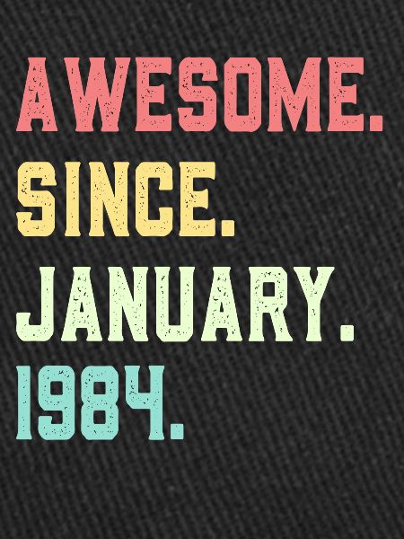 Awesome since January 1984