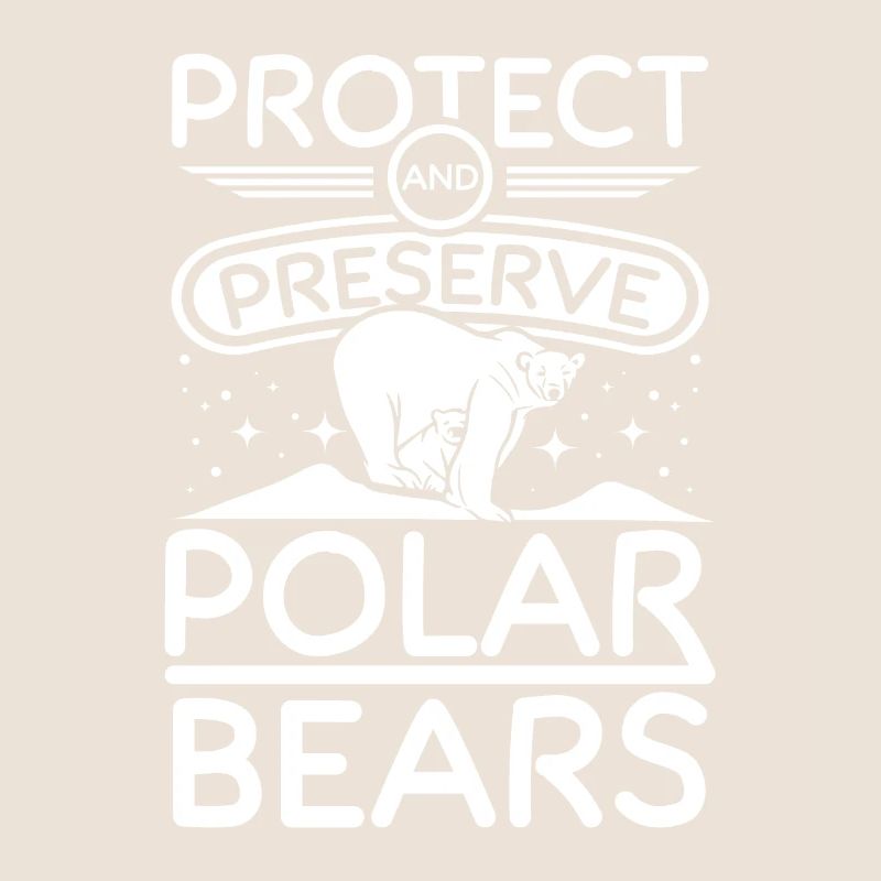 Protect and preserve polar bears