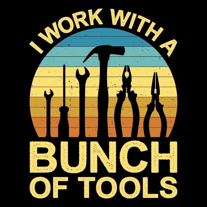 I work with a bunch of tools 12