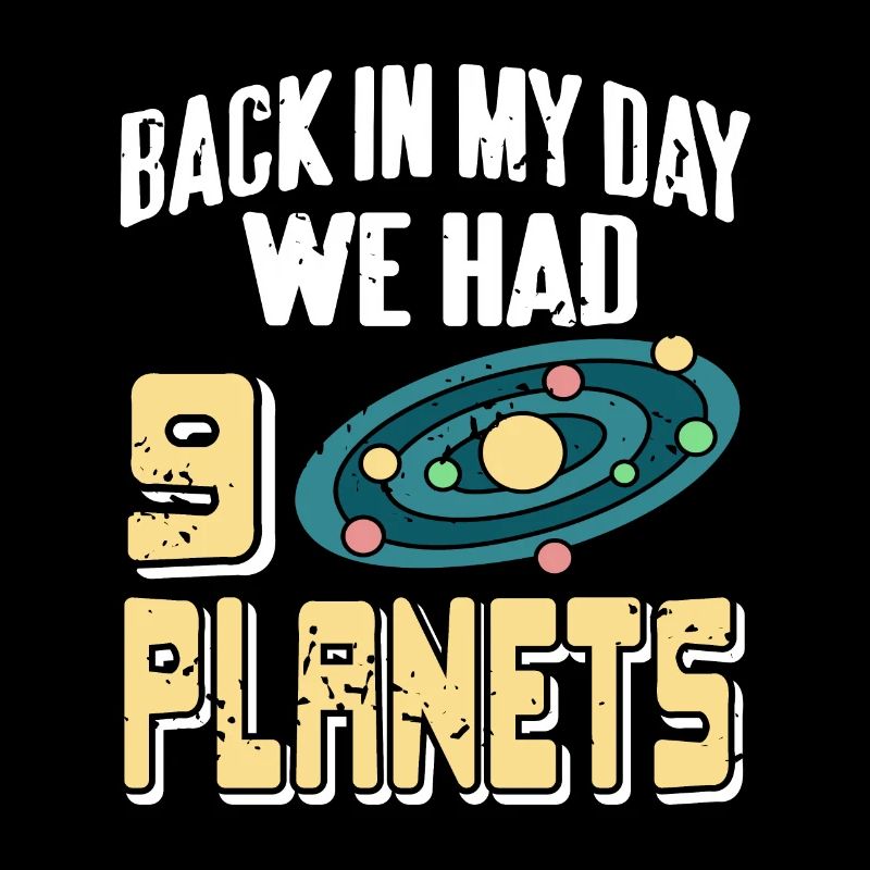 Back In My Day We Had 9 Planet Funny Astronomy