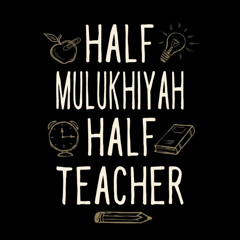Half Mulukhiyah Half Teacher Funny Professor