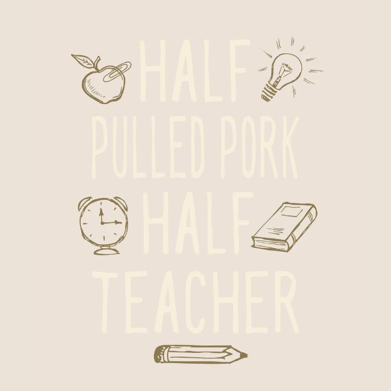 Half Pulled Pork Half Teacher Funny Professor