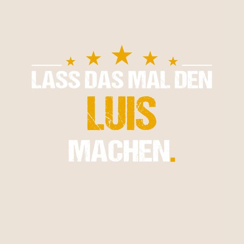 Lass das mal den Luis machen Name