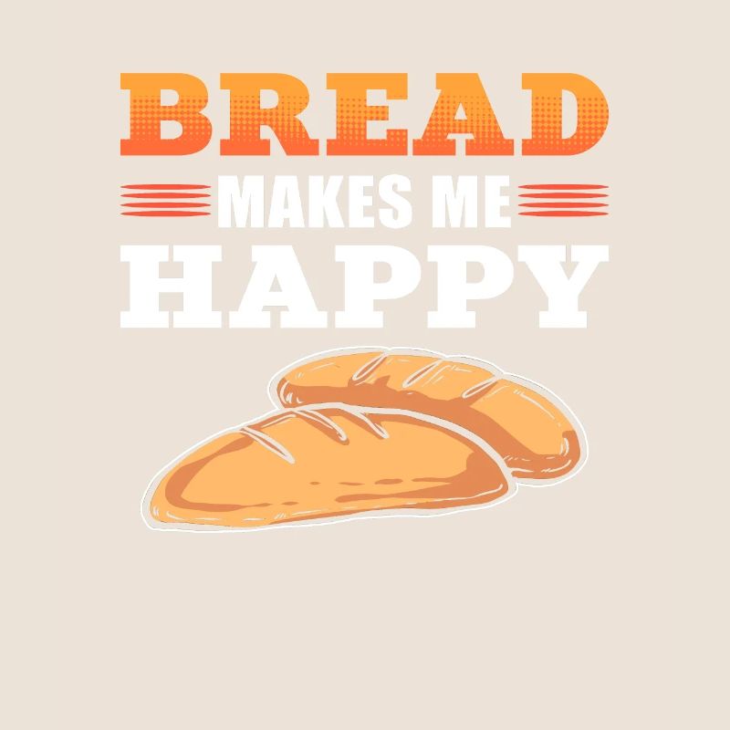 Bread Bakes Me Happy Bread Making Baker