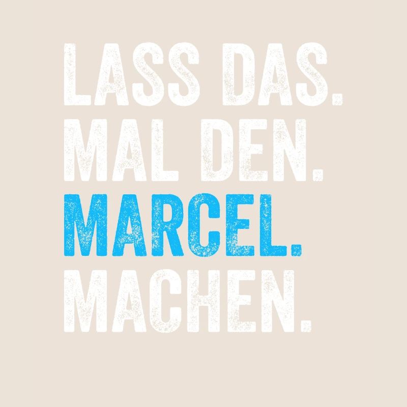 Lass das mal den Marcel machen Name