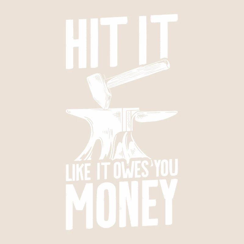 Hit It Like It Owes You Money Farrier Blacksmith