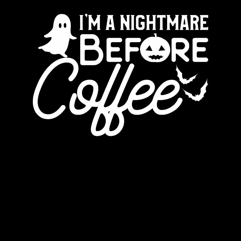 I'm A Nightmare Before Coffee Caffeine Lover