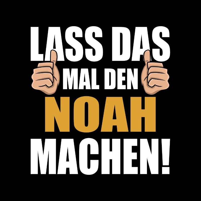Lass das mal den Noah machen